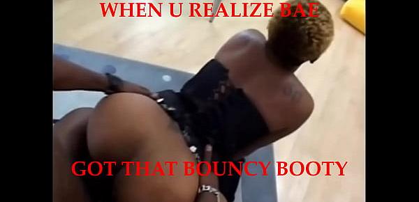  when bae got that bouncy booty View more videos on befucker.com